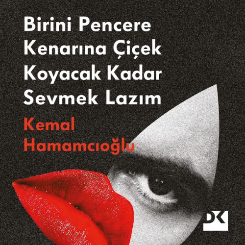 Kemal Hamamcıoğlu - Birini Pencere Kenarına Çiçek Koyacak Kadar Sevmek Lazım