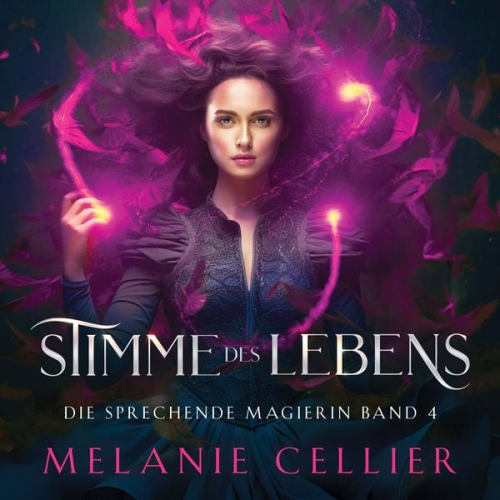 Melanie Cellier Fantasy Hörbücher Hörbuch Bestseller - Stimme des Lebens (Die sprechende Magierin 4 ) - Magisches Hörbuch