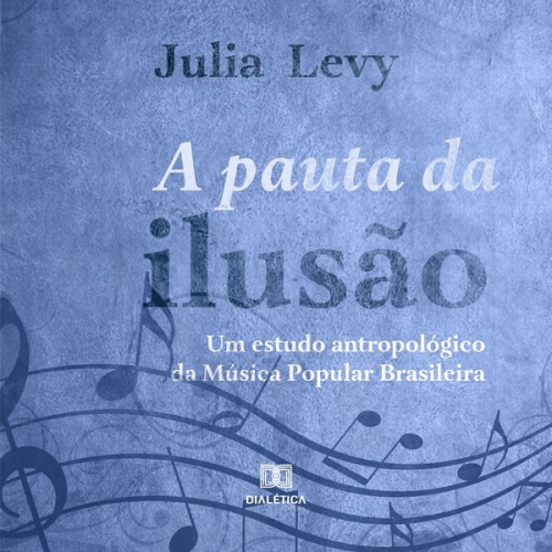 Julia Elizabeth Volpato de Almeida Levy - A pauta da Ilusão