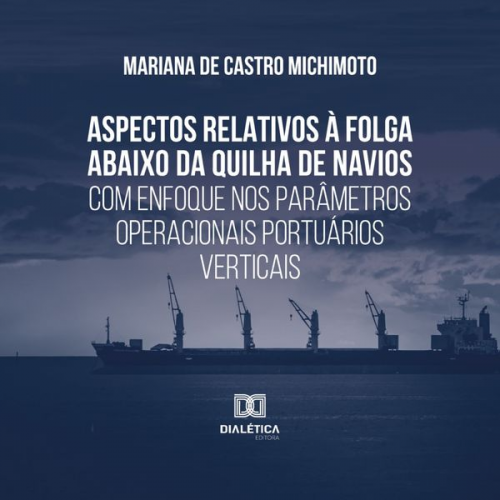 Mariana de Castro Michimoto - Aspectos relativos à folga abaixo da quilha de navios com enfoque nos parâmetros operacionais portuários verticais