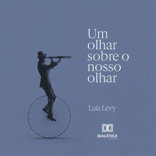 Luiz Emmanuel Levy - Um olhar sobre o nosso olhar