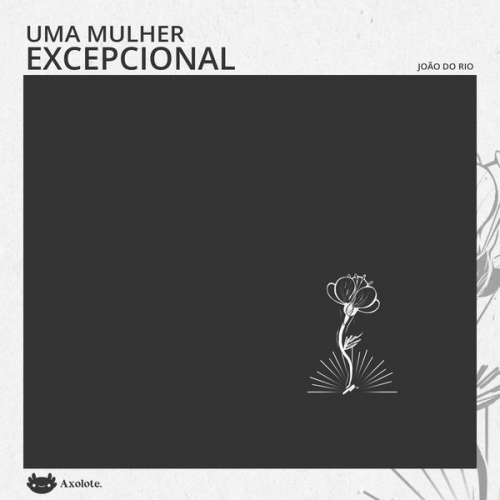 João do Rio - Uma mulher excepcional