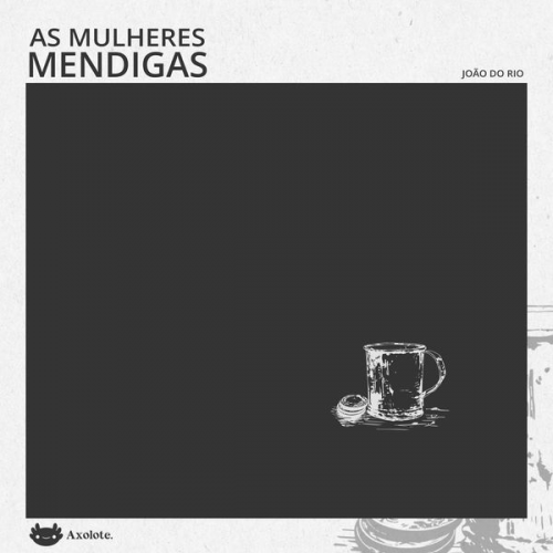 João do Rio - As mulheres mendigas