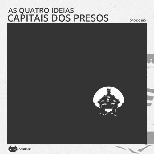 João do Rio - As quatro ideias capitais dos presos