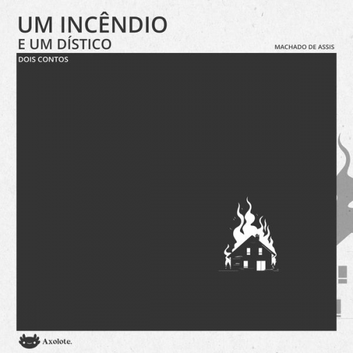Machado de Assis - Um incêndio e Um dístico dois contos