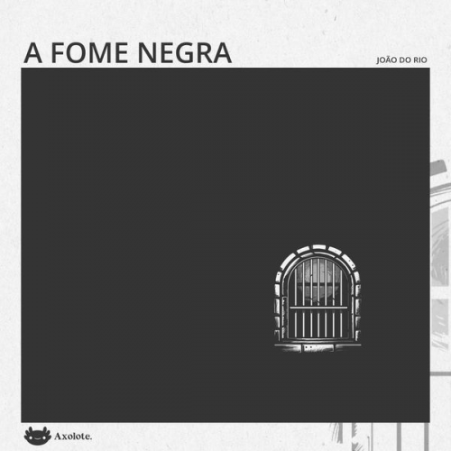 João do Rio - A fome negra