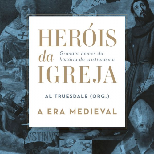 Heróis da Igreja - Vol. 2 - A Era Medieval