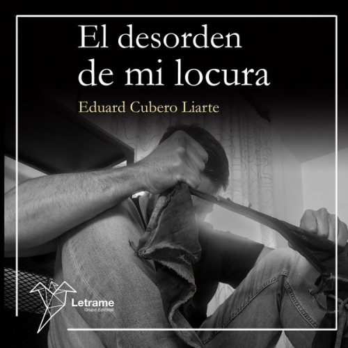 Eduard Cubero Liarte - El desorden de mi locura