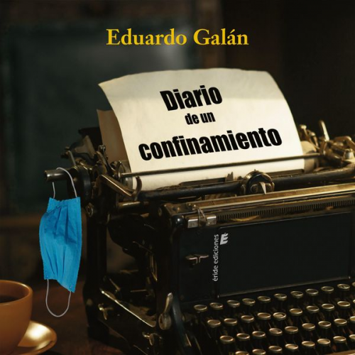 Eduardo Galán - Diario de un confinamiento