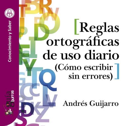 Andrés Guijarro - GuíaBurros: Reglas ortográficas de uso diario