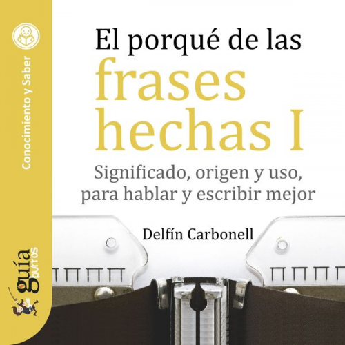 Delfín Carbonell - GuíaBurros: El porqué de las frases hechas I