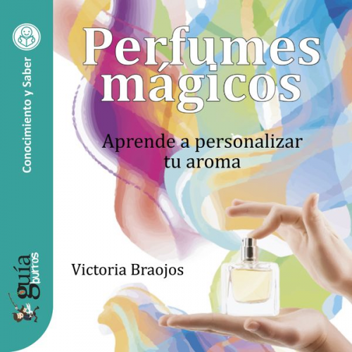 Victoria Braojos - GuíaBurros: Perfumes mágicos