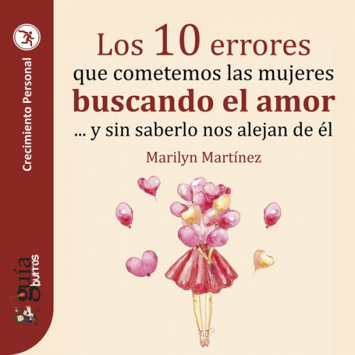 Marilyn Martínez - GuíaBurros: Los 10 errores que cometemos las mujeres buscando el amor