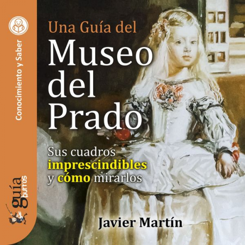 Javier Martín - GuíaBurros: Una guía del Museo del Prado