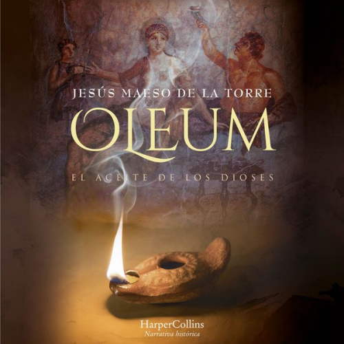 Jesús Maeso de la Torre - Oleum. El aceite de los dioses