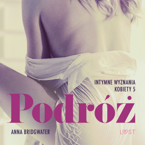 Anna Bridgwater - Podróż - Intymne wyznania kobiety 5 - opowiadanie erotyczne