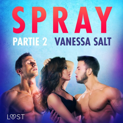Vanessa Salt - Spray, partie 2 – Une nouvelle érotique