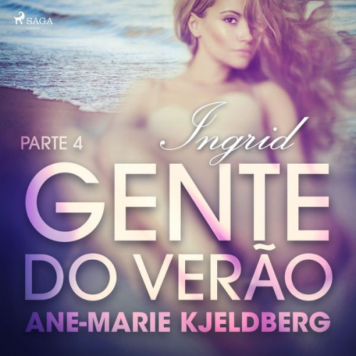 Ane-Marie Kjeldberg - Gente do verão Parte 4: Ingrid – Conto Erótico