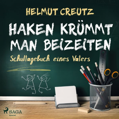 Helmut Creutz - Haken krümmt man beizeiten - Schultagebuch eines Vaters