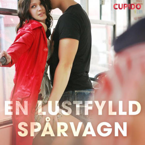 Cupido - En lustfylld spårvagn