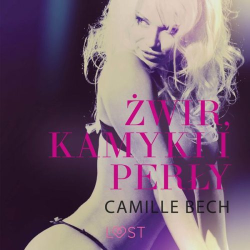 Camille Bech - Żwir, kamyki i perły - opowiadanie erotyczne