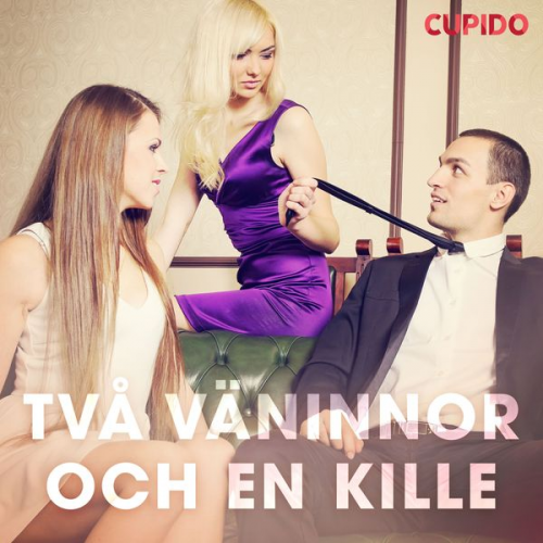 Cupido - Två väninnor och en kille