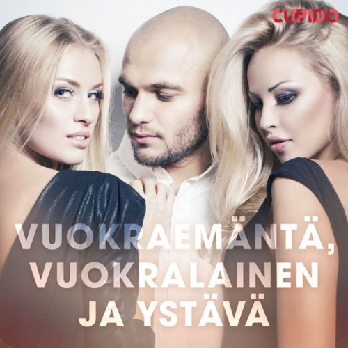 Cupido - Vuokraemäntä, vuokralainen ja ystävä