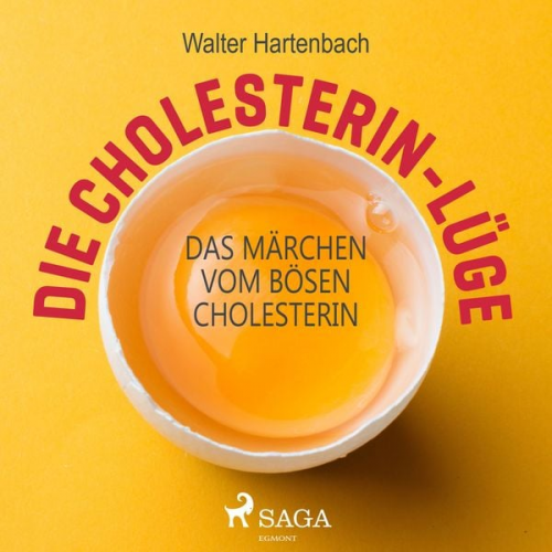 Walter Hartenbach - Die Cholesterin-Lüge - Das Märchen vom bösen Cholesterin