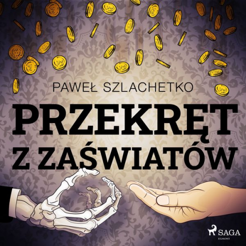 Paweł Szlachetko - Przekręt z zaświatów