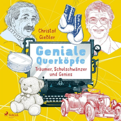 Christof Giessler - Geniale Querköpfe - Träumer, Schulschwänzer und Genies - über Albert Einstein, Jules Verne und 15 weitere eigensinnige Persönlichkeiten