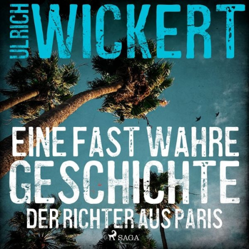 Ulrich Wickert - Der Richter aus Paris. Eine fast wahre Geschichte