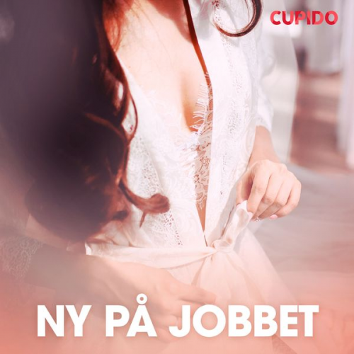 Cupido - Ny på jobbet - erotiska noveller