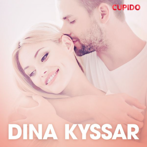 Cupido - Dina kyssar - erotiska noveller