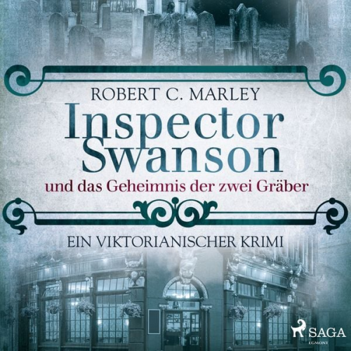 Robert C. Marley - Inspector Swanson und das Geheimnis der zwei Gräber: Ein viktorianischer Krimi (Baker Street Bibliothek)