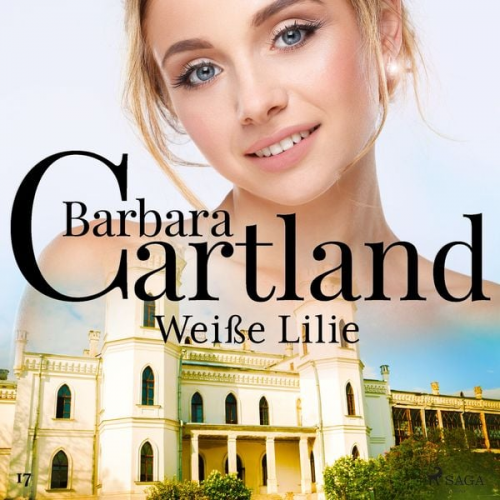 Barbara Cartland - Weiße Lilie (Die zeitlose Romansammlung von Barbara Cartland 17)