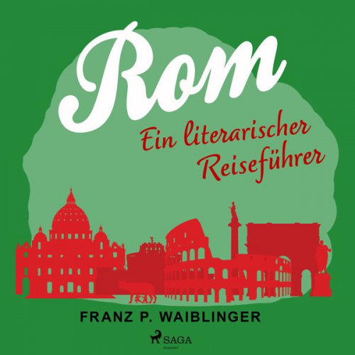 Franz P. Waiblinger - Rom - ein literarischer Reiseführer