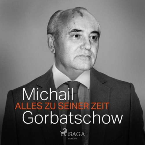 Michail Gorbatschow - Alles zu seiner Zeit