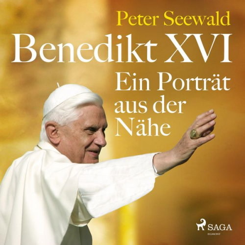 Peter Seewald - Benedikt XVI. Ein Porträt aus der Nähe