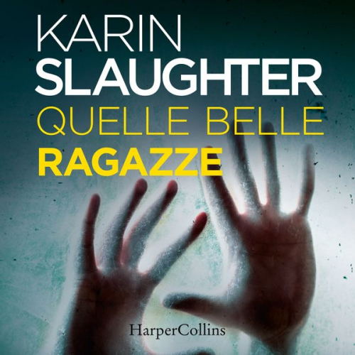 Karin Slaughter - Quelle belle ragazze