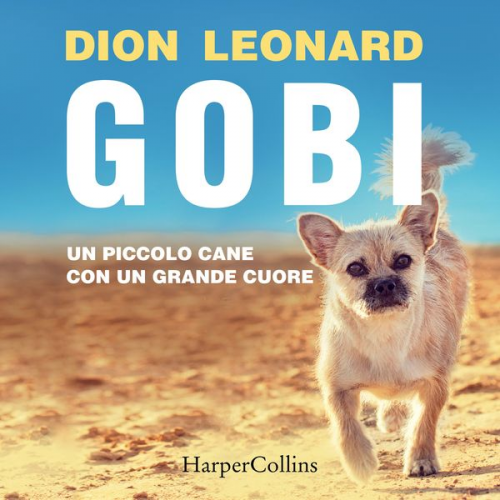 Dion Leonard - Gobi. Un piccolo cane con un grande cuore