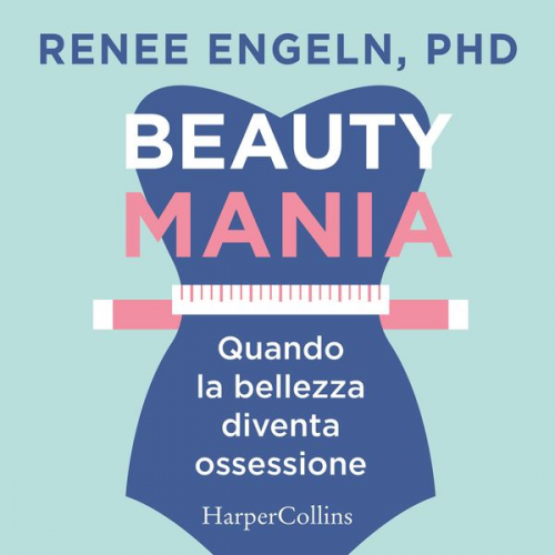 Renee Engeln PHD - Beauty Mania