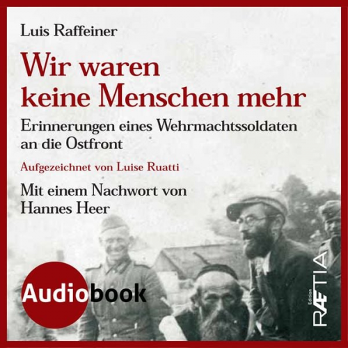 Luis Raffeiner - Wir waren keine Menschen mehr