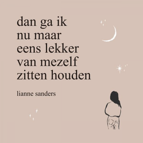 Lianne Sanders - Dan ga ik nu maar eens lekker van mezelf zitten houden