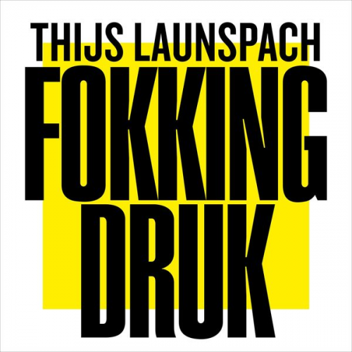 Thijs Launspach - Fokking druk