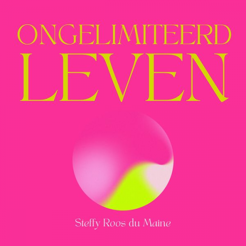 Steffy Roos du Maine - Ongelimiteerd leven