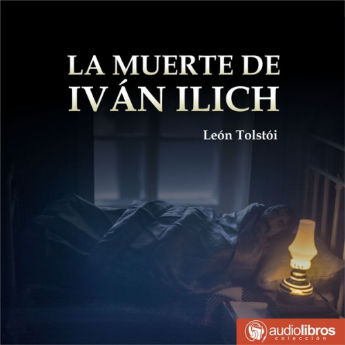 Leo N. Tolstoi - La muerte de Iván Ilich