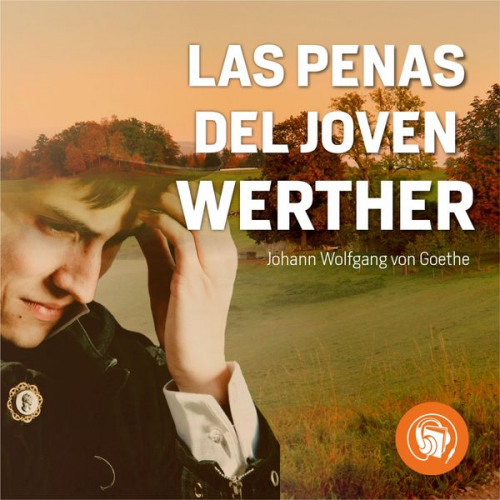 Johann Wolfgang von Goethe - Las penas del Joven Werther