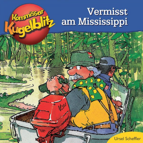 Ursel Scheffler - Kommissar Kugelblitz - Vermisst am Mississippi