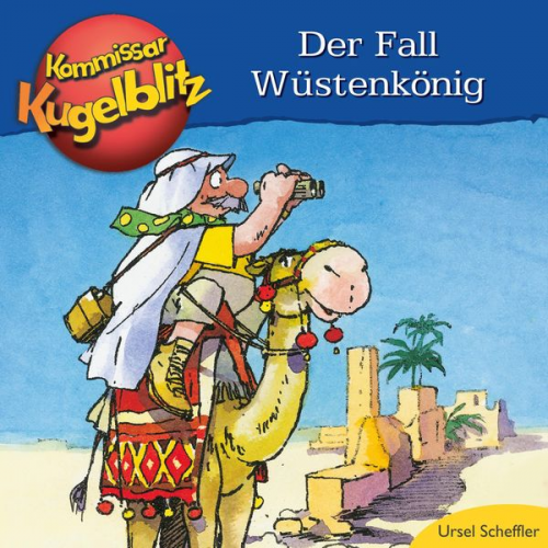 Ursel Scheffler - Kommissar Kugelblitz - Der Fall Wüstenkönig