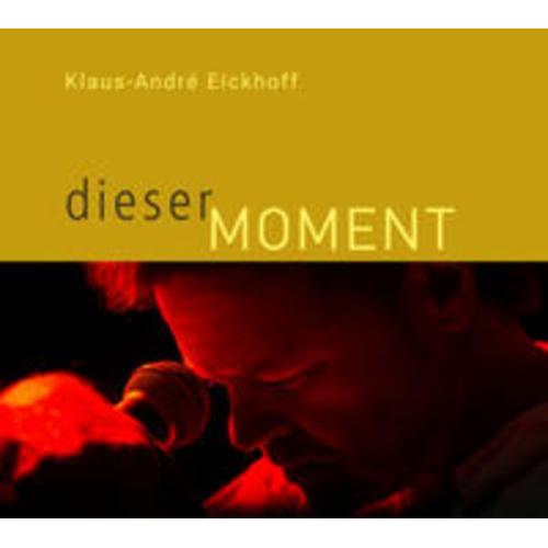 André Eickhoff - Dieser Moment